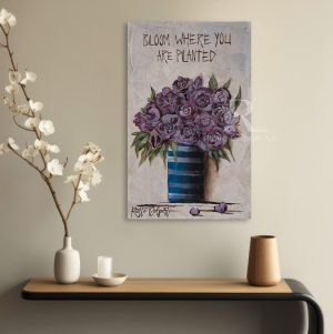 Bloom where you are planted